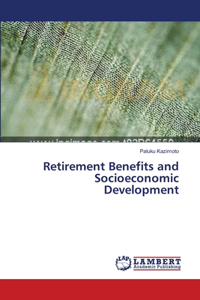 Retirement Benefits and Socioeconomic Development