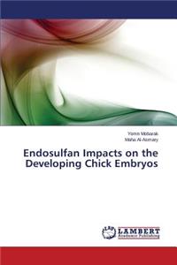 Endosulfan Impacts on the Developing Chick Embryos