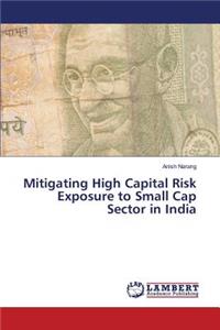 Mitigating High Capital Risk Exposure to Small Cap Sector in India