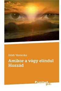 Amikor a VÃ¡gy Elindul HozzÃ¡d!
