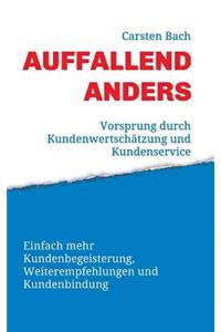 Auffallend anders - Vorsprung durch Kundenwertschätzung und Kundenservice