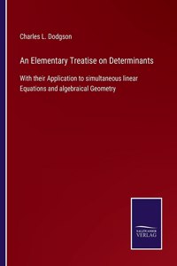 Elementary Treatise on Determinants