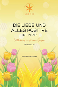 Die Liebe und alles Positive ist in dir