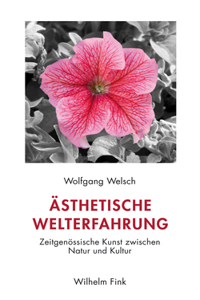 Asthetische Welterfahrung: Zeitgenossische Kunst zwischen Natur und Kultur