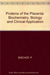 Bischof Proteins Of The *placenta* – Biochemistry,     Biology & Clinical Application