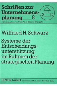 Systeme der Entscheidungsunterstuetzung im Rahmen der strategischen Planung