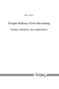 Freight Railway Crew Scheduling -- Models, Methods, and Applications