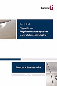 It-Gestutztes Projektterminmanagement in Der Automobilindustrie -- Konstruktion Eines Referenzmodells Auf Basis Einer Delphi-Befragung