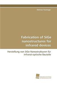 Fabrication of Sige Nanostructures for Infrared Devices