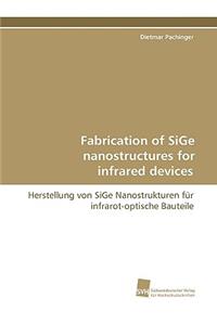 Fabrication of Sige Nanostructures for Infrared Devices