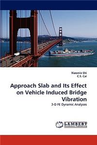 Approach Slab and Its Effect on Vehicle Induced Bridge Vibration