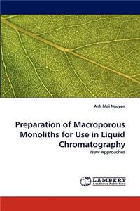 Preparation of Macroporous Monoliths for Use in Liquid Chromatography