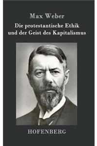 Die protestantische Ethik und der Geist des Kapitalismus