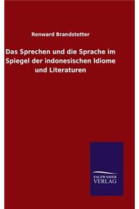 Das Sprechen und die Sprache im Spiegel der indonesischen Idiome und Literaturen