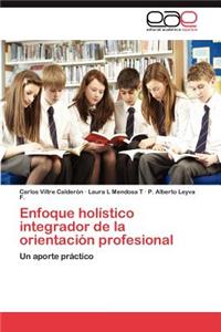 Enfoque Holistico Integrador de La Orientacion Profesional