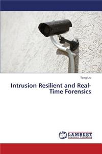 Intrusion Resilient and Real-Time Forensics