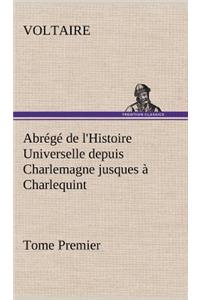 Abrégé de l'Histoire Universelle depuis Charlemagne jusques à Charlequint (Tome Premier)