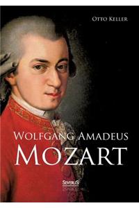 Wolfgang Amadeus Mozart. Biographie