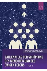 Zahlenatlas der Schöpfung des Menschen und des ewigen Lebens - Teil 3 (GERMAN Edition)