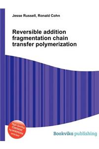 Reversible Addition Fragmentation Chain Transfer Polymerization