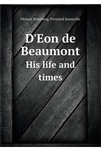 D'Eon de Beaumont His Life and Times