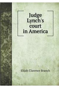 Judge Lynch's Court in America