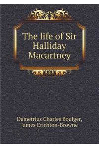 The Life of Sir Halliday Macartney