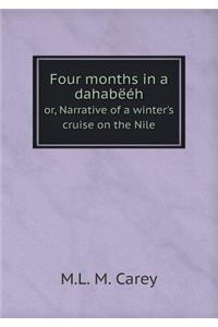 Four months in a dahabëéh or, Narrative of a winter's cruise on the Nile