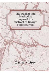 The Quaker and Methodist Compared in an Abstract of George Fox's Journal