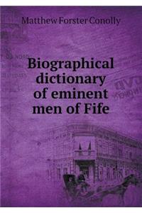 Biographical Dictionary of Eminent Men of Fife