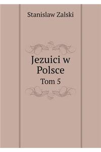 Jezuici W Polsce Tom 5