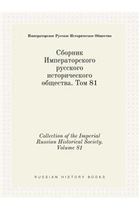 Collection of the Imperial Russian Historical Society. Volume 81