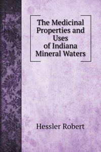 The Medicinal Properties and Uses of Indiana Mineral Waters