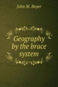 GEOGRAPHY BY THE BRACE SYSTEM