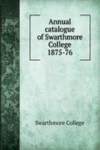 Annual catalogue of Swarthmore College