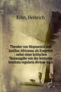 Theodor von Mopsuestia und Junilius Africanus als Exegeten