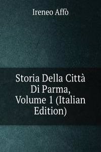 Storia Della Citta Di Parma, Volume 1 (Italian Edition)