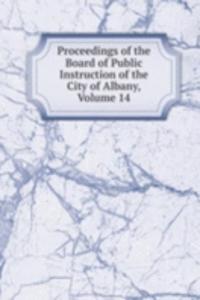 Proceedings of the Board of Public Instruction of the City of Albany, Volume 14