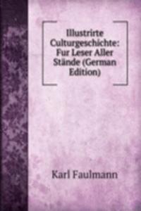 Illustrirte Culturgeschichte: Fur Leser Aller Stande (German Edition)
