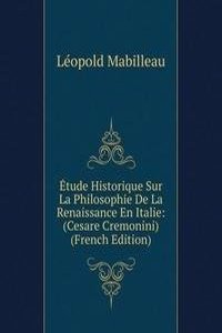 Etude Historique Sur La Philosophie De La Renaissance En Italie: (Cesare Cremonini) (French Edition)
