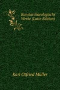 Kunstarchaeologische Werke (Latin Edition)