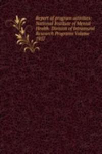 Report of program activities: National Institute of Mental Health. Division of Intramural Research Programs Volume 1957