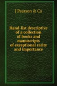 Hand-list descriptive of a collection of books and manuscripts of exceptional rarity and importance