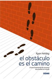 El Obstáculo Es el Camino