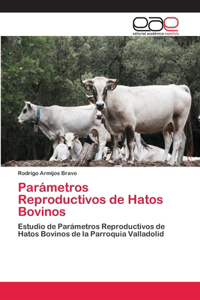 Parámetros Reproductivos de Hatos Bovinos