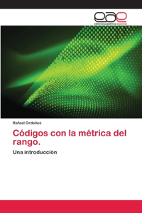 Códigos con la métrica del rango.