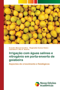 Irrigação com águas salinas e nitrogênio em porta-enxerto de goiabeira