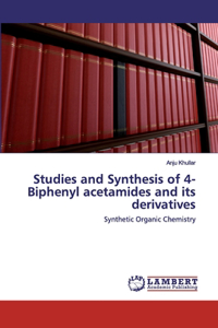 Studies and Synthesis of 4- Biphenyl acetamides and its derivatives