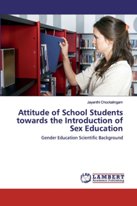 Attitude of School Students towards the Introduction of Sex Education