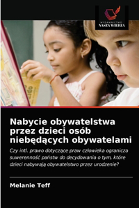 Nabycie obywatelstwa przez dzieci osób niebędących obywatelami